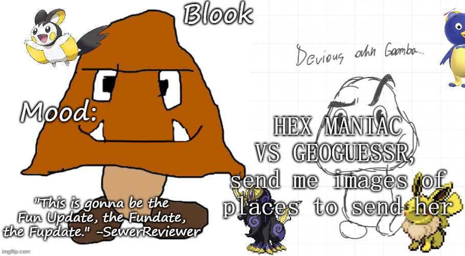 Blook temp for Jan 2025 | HEX MANIAC VS GEOGUESSR, send me images of places to send her | image tagged in blook temp for jan 2025 | made w/ Imgflip meme maker