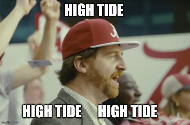 High Tide | HIGH TIDE; HIGH TIDE      HIGH TIDE | image tagged in high tide | made w/ Imgflip meme maker