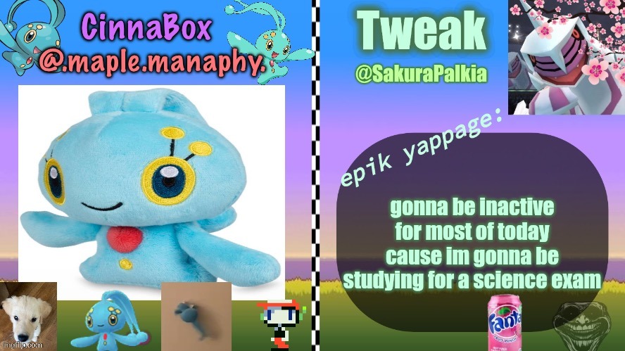 CinnaBox and Tweak shared temp | gonna be inactive for most of today cause im gonna be studying for a science exam | image tagged in cinnabox and tweak shared temp | made w/ Imgflip meme maker