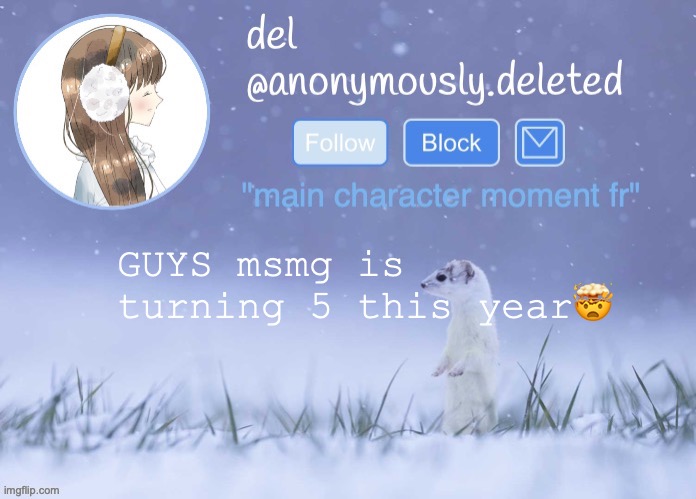 huzzah ! | GUYS msmg is turning 5 this year🤯 | image tagged in del announcement winter | made w/ Imgflip meme maker