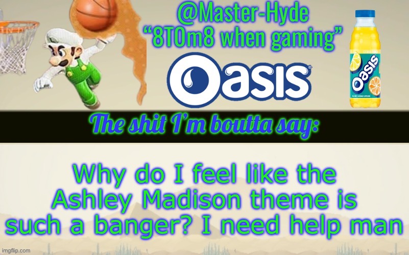 I’m looking for someone other than my wife | Why do I feel like the Ashley Madison theme is such a banger? I need help man | image tagged in master-hyde s announcement temp | made w/ Imgflip meme maker