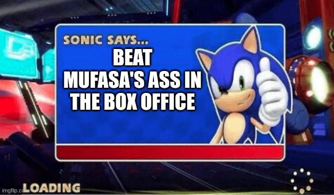 we did it boys | BEAT MUFASA'S ASS IN THE BOX OFFICE | image tagged in sonic says | made w/ Imgflip meme maker