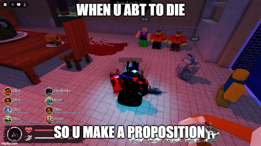 When u abt to die | WHEN U ABT TO DIE; SO U MAKE A PROPOSITION | image tagged in funny | made w/ Imgflip meme maker