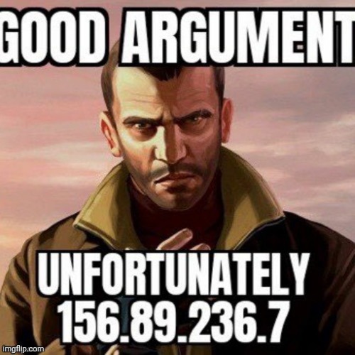 made this a temp | image tagged in good argument unfortunately | made w/ Imgflip meme maker