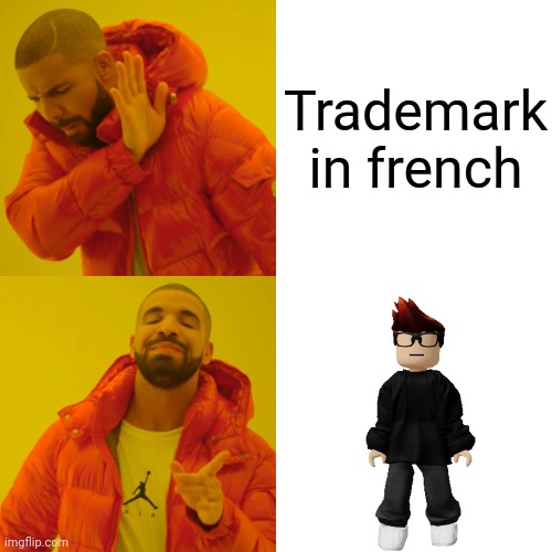 Me when I see the MC symbol on a product or a logo on screen | Trademark in french | image tagged in memes,drake hotline bling,mc,french,moscovio,tv | made w/ Imgflip meme maker