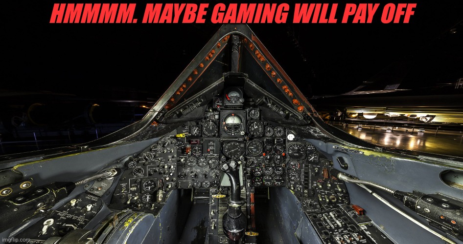 Not everything is new | HMMMM. MAYBE GAMING WILL PAY OFF | made w/ Imgflip meme maker