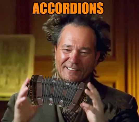 ACCORDIONS | made w/ Imgflip meme maker