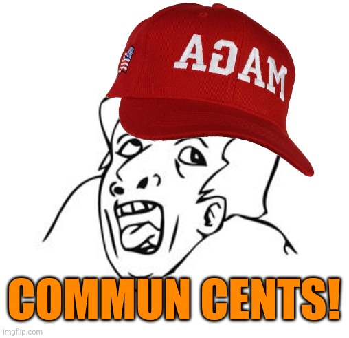 GENIUS | COMMUN CENTS! | image tagged in genius | made w/ Imgflip meme maker