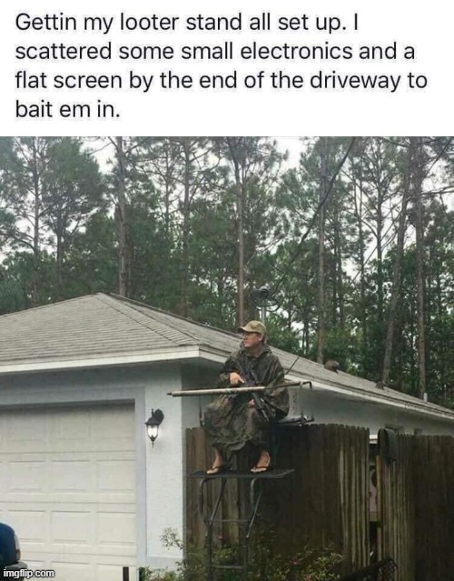 Looter Stand, Not Deer Stand--Modern Solutions to Modern Problems | image tagged in looters,thieves,solution,problem solved,modern problems require modern solutions | made w/ Imgflip meme maker