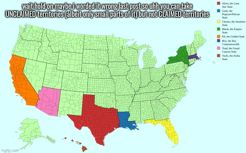 yet. | wait hold on maybe i worded it wrong last post so uhh you can take UNCLAIMED territories (albeit only small parts of it) but not CLAIMED territories | made w/ Imgflip meme maker