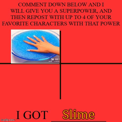 those slime shorts videos lmfao | Slime | image tagged in comment then repost with your favorite 4 characters | made w/ Imgflip meme maker
