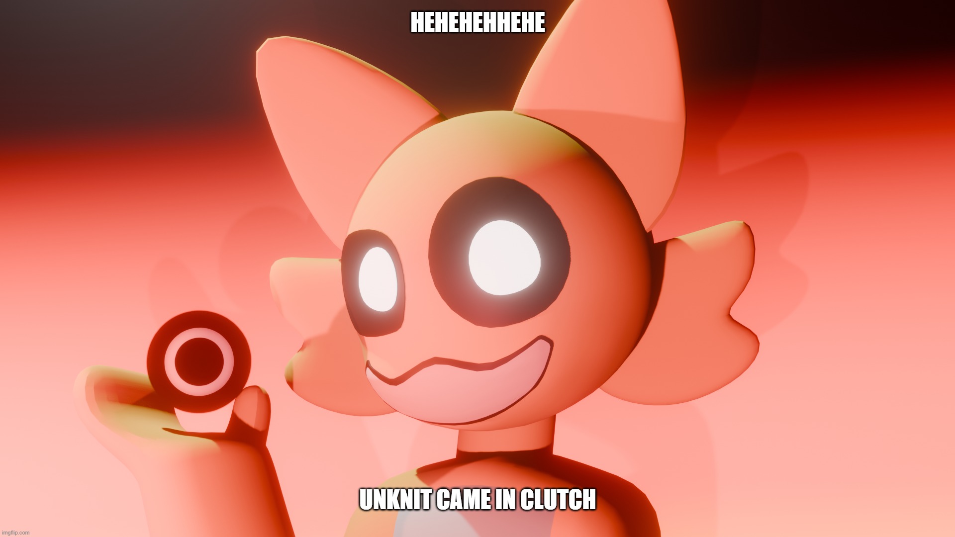 clipz here hehehhe | HEHEHEHHEHE; UNKNIT CAME IN CLUTCH | made w/ Imgflip meme maker