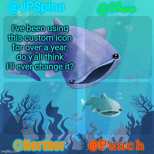 Spino, sbeve, norther, punch shared temp | I've been using this custom icon for over a year, do y'all think I'll ever change it? | image tagged in spino sbeve norther punch shared temp | made w/ Imgflip meme maker