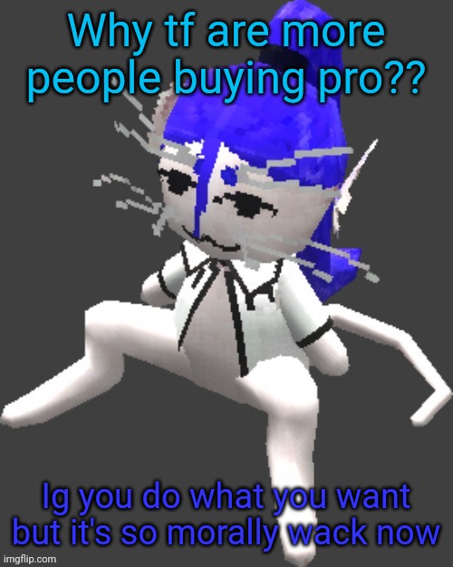 I would if I wasn't just sponsoring the bs that happens here | Why tf are more people buying pro?? Ig you do what you want but it's so morally wack now | image tagged in proton announcement template | made w/ Imgflip meme maker