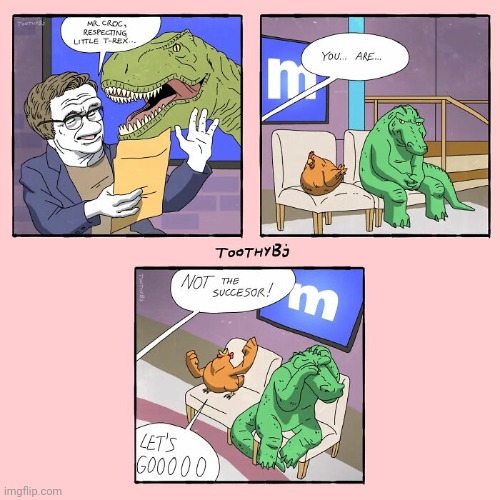 You're NOT the successor... | image tagged in chicken,dinosaur,animals,comics,comics/cartoons,t rex | made w/ Imgflip meme maker