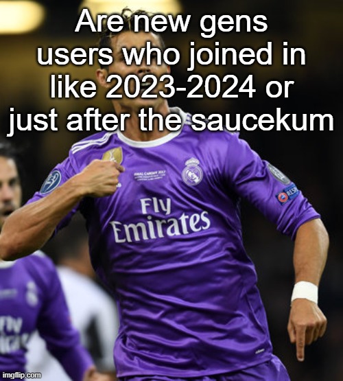 Ronaldo | Are new gens users who joined in like 2023-2024 or just after the saucekum | image tagged in ronaldo | made w/ Imgflip meme maker