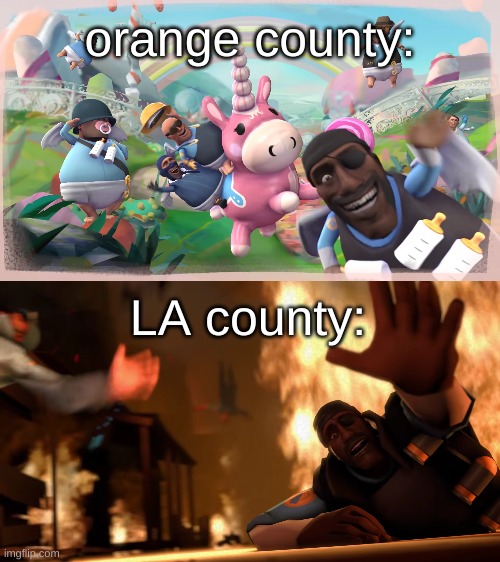 fr | orange county:; LA county: | image tagged in imagination vs reality,california fires,tf2 | made w/ Imgflip meme maker