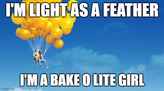 But Piella, the Balloon won't hold you! | I'M LIGHT AS A FEATHER; I'M A BAKE O LITE GIRL | image tagged in balloon chair,meme,wallace and gromit | made w/ Imgflip meme maker