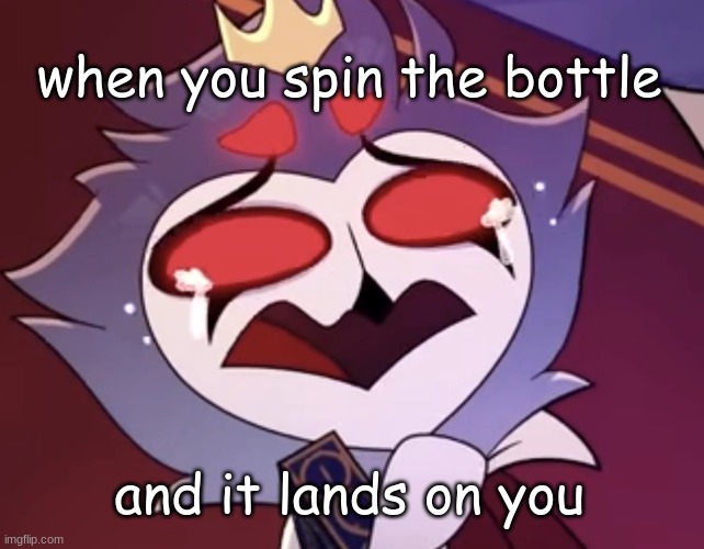 stolas cri | when you spin the bottle; and it lands on you | image tagged in stolas cri | made w/ Imgflip meme maker