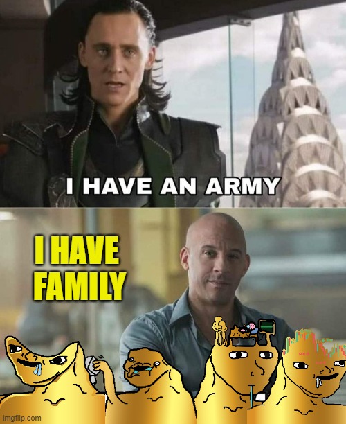 $SUB75 Family | I HAVE  FAMILY | image tagged in family,vin diesel,army,sub75,crypto,cryptocurrency | made w/ Imgflip meme maker