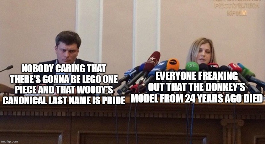 Yeah, so what if it's random | NOBODY CARING THAT THERE'S GONNA BE LEGO ONE PIECE AND THAT WOODY'S CANONICAL LAST NAME IS PRIDE; EVERYONE FREAKING OUT THAT THE DONKEY'S MODEL FROM 24 YEARS AGO DIED | image tagged in man and woman microphone | made w/ Imgflip meme maker