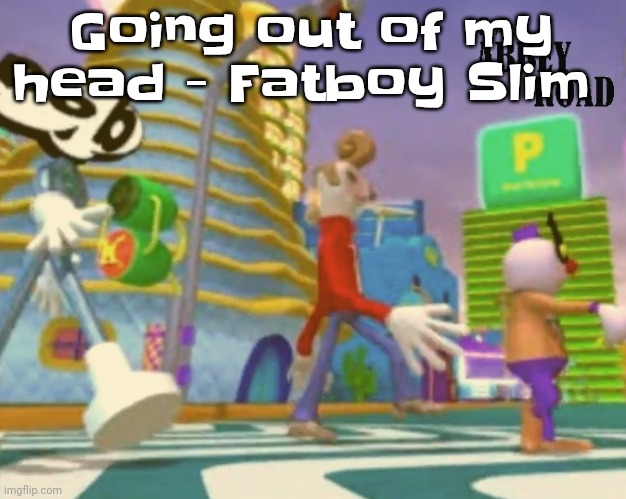 "Shut up ringo" | Going out of my head - Fatboy Slim | image tagged in shut up ringo | made w/ Imgflip meme maker