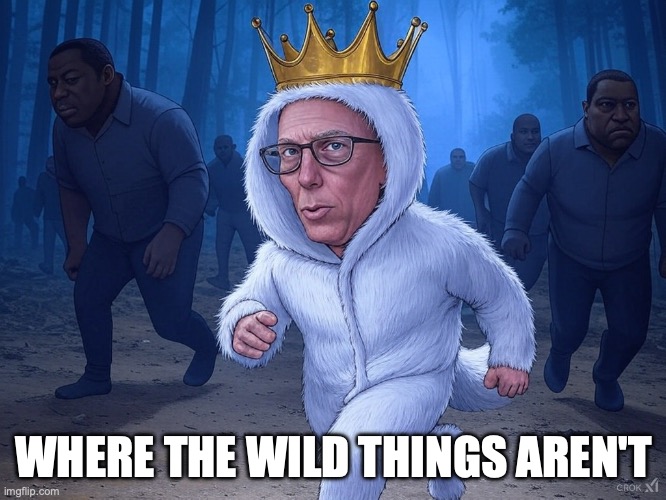 Where the Wild Things Aren't | WHERE THE WILD THINGS AREN'T | image tagged in scott adams,get the hell away from black people | made w/ Imgflip meme maker