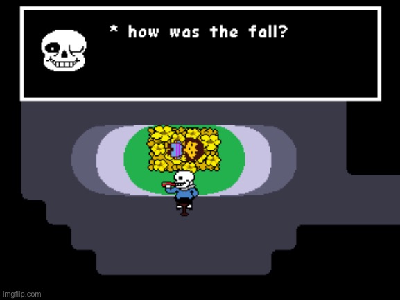 Undertale but sans waited for frisk to fall | image tagged in sans,frisk,do you wanna have a bad time,undertale | made w/ Imgflip meme maker