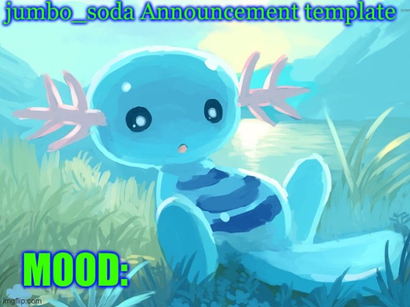 jumbo_soda announcement template | image tagged in jumbo_soda announcement template | made w/ Imgflip meme maker