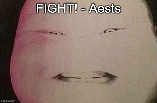 majin buu | FIGHT! - Aests | image tagged in majin buu | made w/ Imgflip meme maker