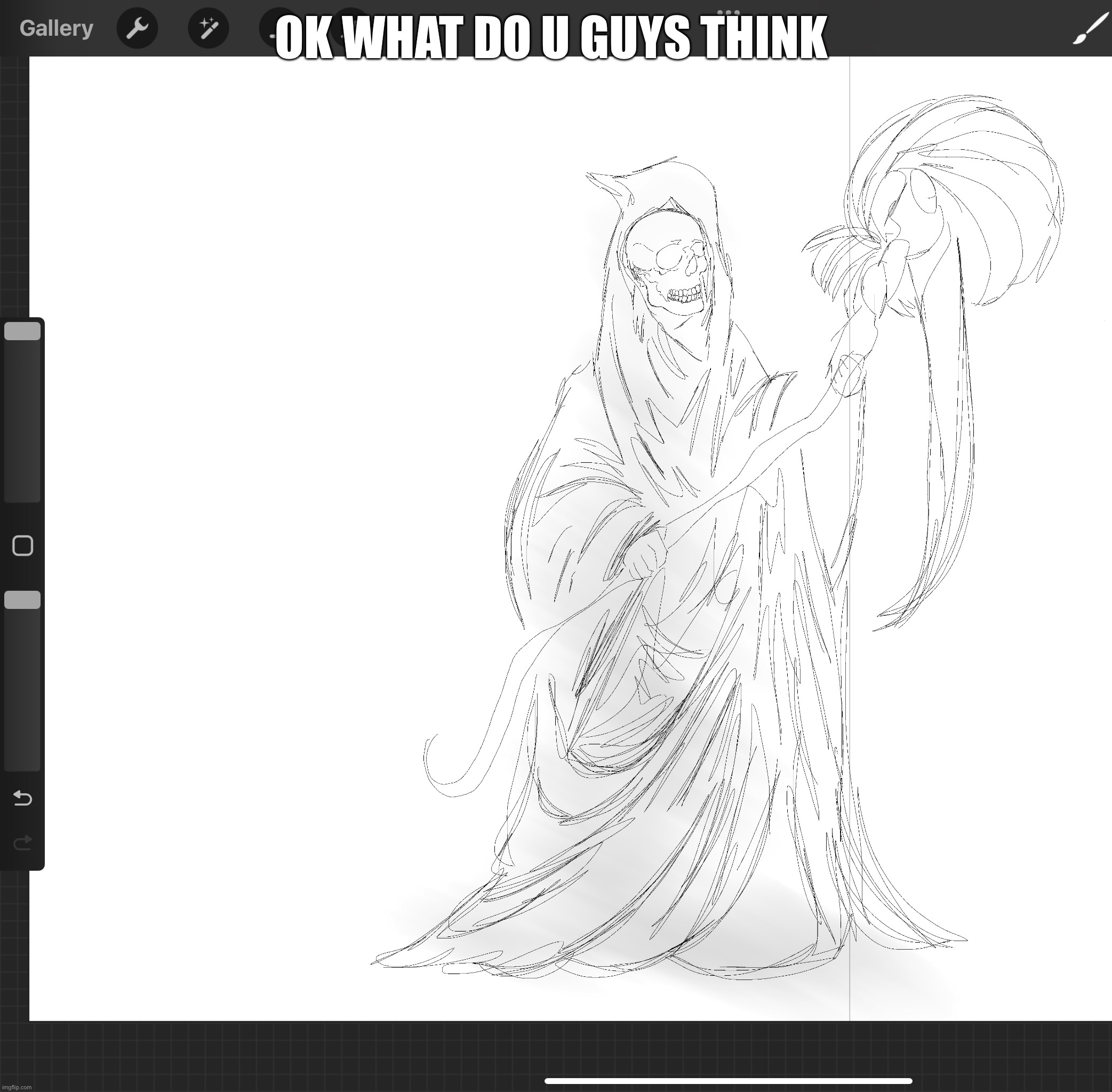 sorry im not finished but its my first time drawing that | OK WHAT DO U GUYS THINK | made w/ Imgflip meme maker