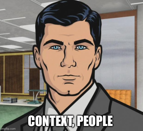 Archer | CONTEXT, PEOPLE | image tagged in memes,archer | made w/ Imgflip meme maker