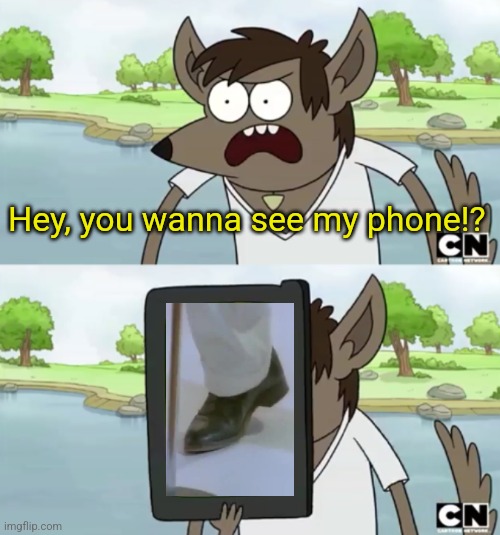 Chad wants you to see his phone | Hey, you wanna see my phone!? | image tagged in you wanna see my phone | made w/ Imgflip meme maker