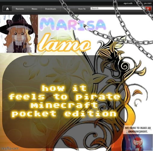 .Marisa. yappage temp | how it feels to pirate minecraft pocket edition | image tagged in marisa yappage temp | made w/ Imgflip meme maker