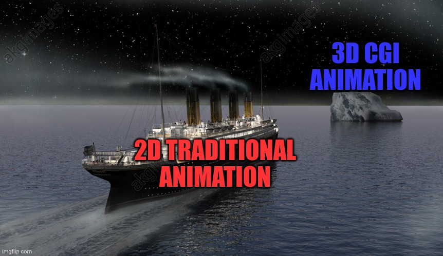 I can't make it any clearer or put it any stronger than this | 3D CGI
ANIMATION; 2D TRADITIONAL
ANIMATION | image tagged in titanic approaching the iceberg,2d,traditional,3d,computer,animation | made w/ Imgflip meme maker