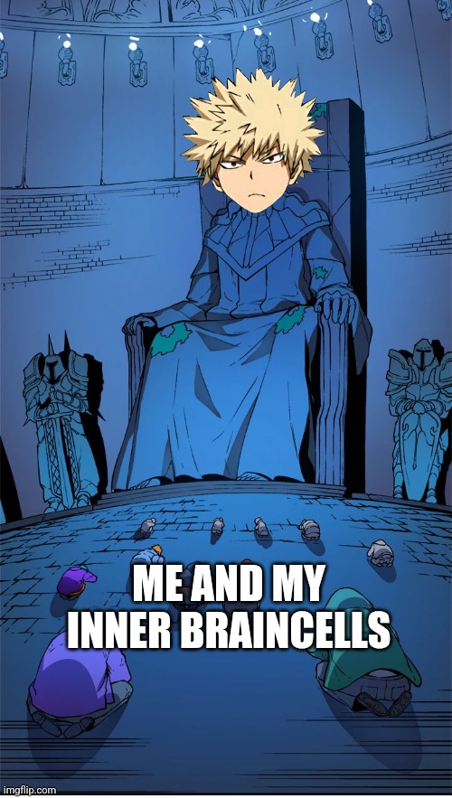 LORD BAKUGO | ME AND MY INNER BRAINCELLS | image tagged in worship the lord,mha | made w/ Imgflip meme maker