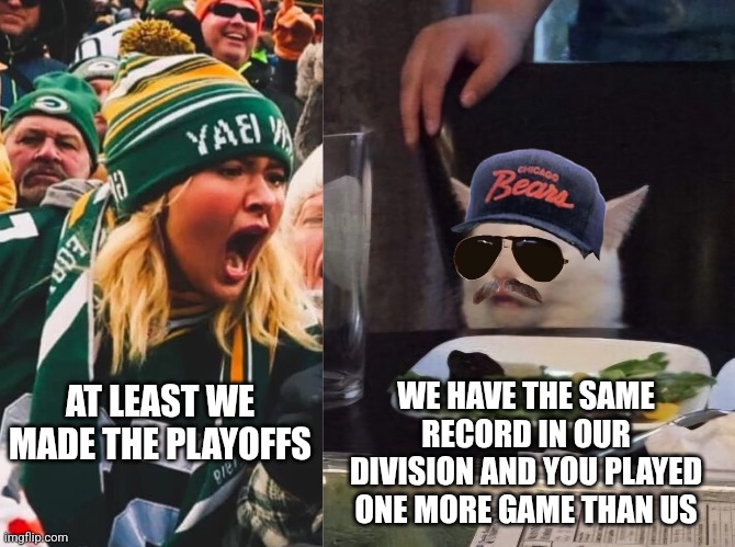 Green Bay Sucks | WE HAVE THE SAME RECORD IN OUR DIVISION AND YOU PLAYED ONE MORE GAME THAN US; AT LEAST WE MADE THE PLAYOFFS | image tagged in da bears,green bay packers,packers suck,one and done,nfl playoffs,2024 | made w/ Imgflip meme maker