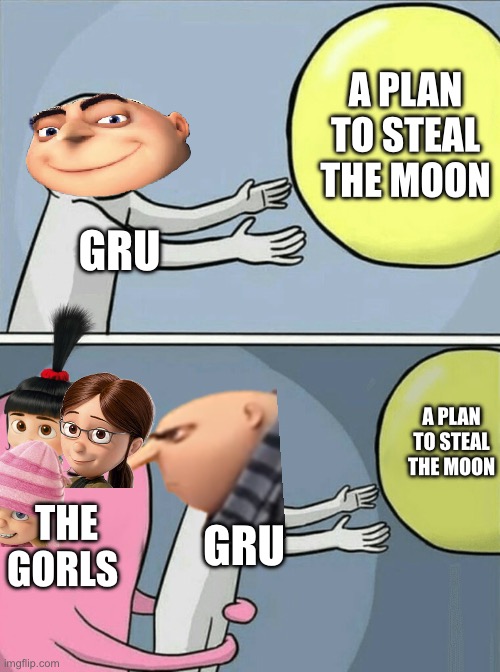 Fry can’t do anything | A PLAN TO STEAL THE MOON; GRU; A PLAN TO STEAL THE MOON; THE GORLS; GRU | image tagged in memes,running away balloon | made w/ Imgflip meme maker