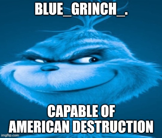 +10000000 hp | BLUE_GRINCH_. CAPABLE OF AMERICAN DESTRUCTION | image tagged in knee surgery | made w/ Imgflip meme maker