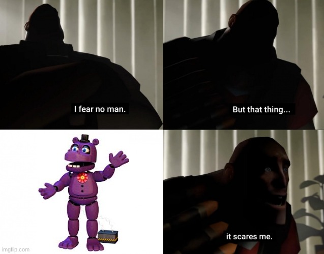 I fear no man. but that thing... It scares me. | image tagged in i fear no man but that thing it scares me | made w/ Imgflip meme maker