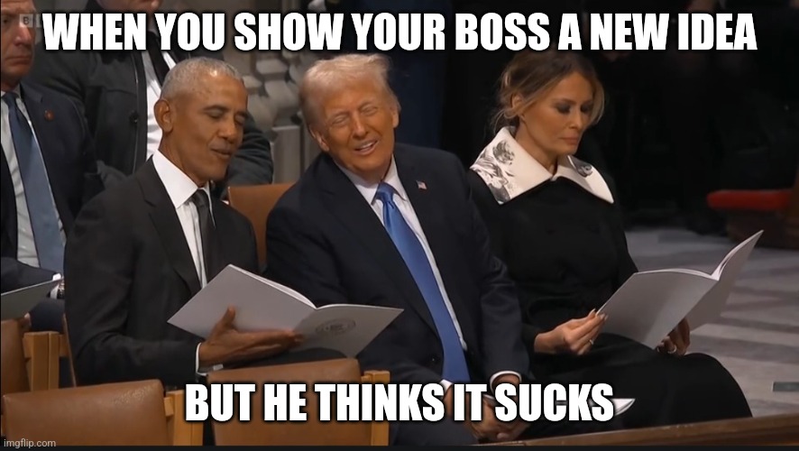 New Idea for Your Boss | WHEN YOU SHOW YOUR BOSS A NEW IDEA; BUT HE THINKS IT SUCKS | image tagged in work,boss,scumbag boss,ideas,employees,innovation | made w/ Imgflip meme maker