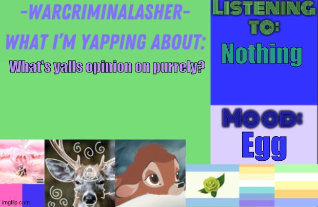 (I use it :3) | Nothing; What's yalls opinion on purrely? Egg | image tagged in warcriminalasher v1 | made w/ Imgflip meme maker