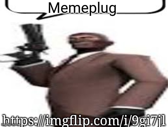 Tf2 spy | Memeplug; https://imgflip.com/i/9gi7jl | image tagged in tf2 spy,plug,memes,msmg | made w/ Imgflip meme maker