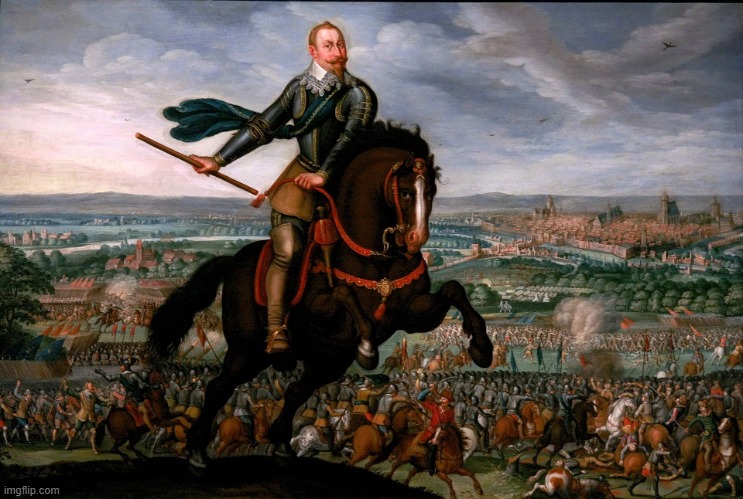 Gustavus Adolphus | image tagged in gustavus adolphus | made w/ Imgflip meme maker