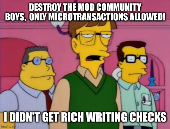 notch cancels Minecraft II | DESTROY THE MOD COMMUNITY BOYS,  ONLY MICROTRANSACTIONS ALLOWED! I DIDN'T GET RICH WRITING CHECKS | image tagged in bill gates,modders,java | made w/ Imgflip meme maker