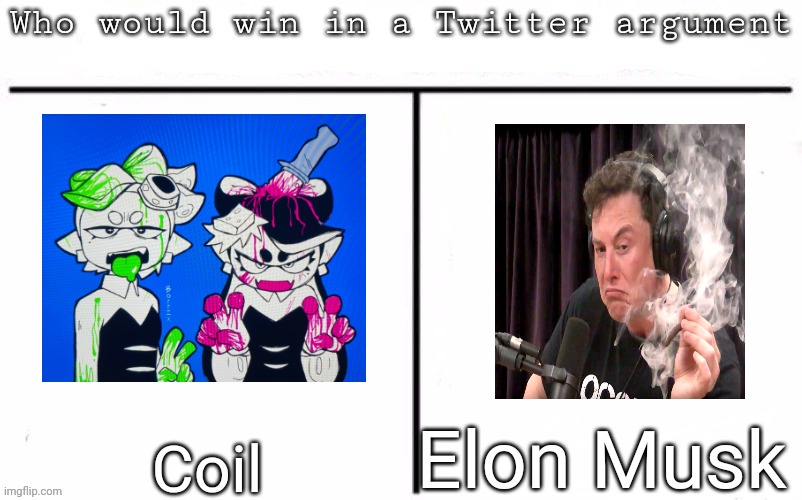 Pitting random mfs against each other | Elon Musk; Coil | image tagged in pitting random mfs against each other,msmg,memes | made w/ Imgflip meme maker