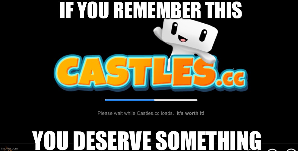 Forgot the game, randomly popped up in my mind. | IF YOU REMEMBER THIS; YOU DESERVE SOMETHING | image tagged in insert custom tag,i wonder if this will get on front page,castle dot cc | made w/ Imgflip meme maker