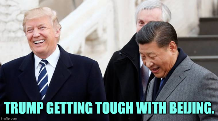 TRUMP GETTING TOUGH WITH BEIJING. | image tagged in trump,xi,china,hypocrisy,flip flops | made w/ Imgflip meme maker