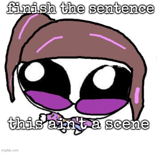 Autistic Agent Diamond | finish the sentence; this ain't a scene | image tagged in autistic agent diamond | made w/ Imgflip meme maker