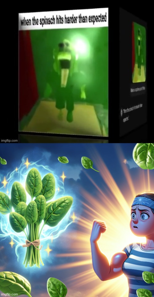 image tagged in when the spinach hits harder than expected | made w/ Imgflip meme maker